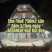 Cho Thuê 750m2 sàn Gồm 3 Tầng ngay AeonMall Huế Rất Đẹp
