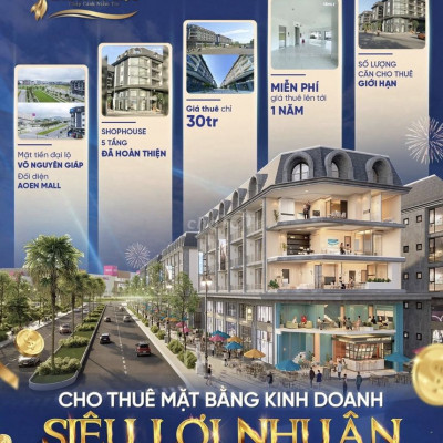 CHO THUÊ MẶT BẰNG KINH DOANH SIÊU LỢI NHUẬN - SHOPHOUSE AN CỰU